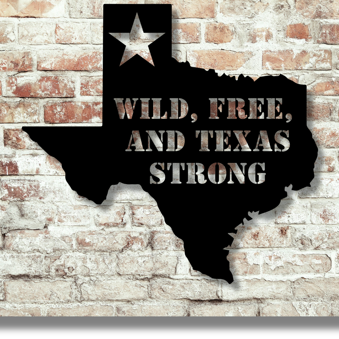 Wild, Free, and Texas Strong Metal Sign - Kith and Kin Forever