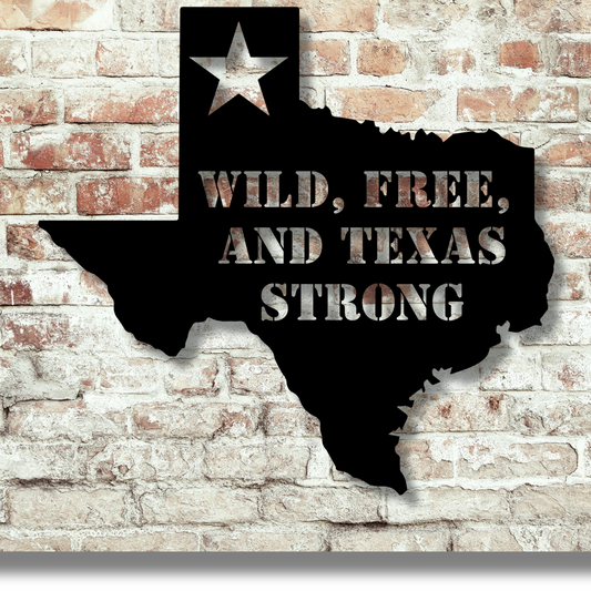 Wild, Free, and Texas Strong Metal Sign - Kith and Kin Forever