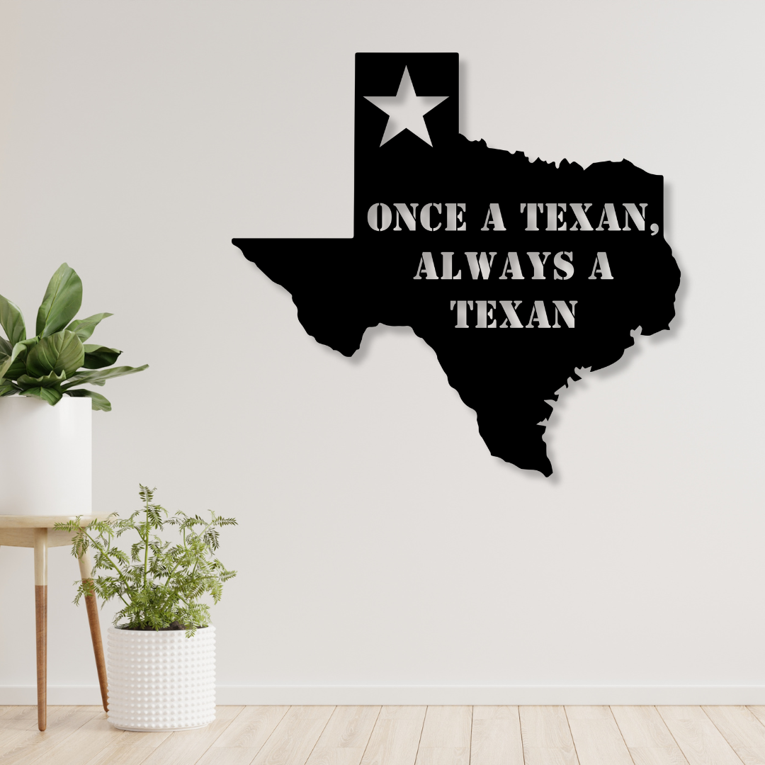 Once a Texan, Always A Texan Metal Art - Kith and Kin Forever