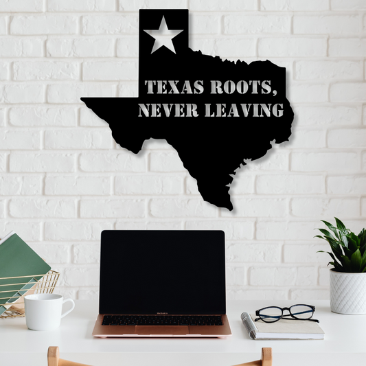 Texas Roots, Never Leaving Metal Art - Kith and Kin Forever