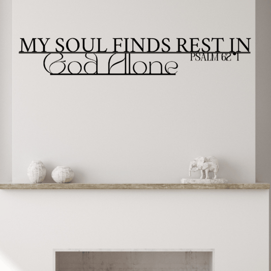Psalm 62:1 My Soul Finds Rest in God Alone - Christian Metal Art - Kith and Kin Forever