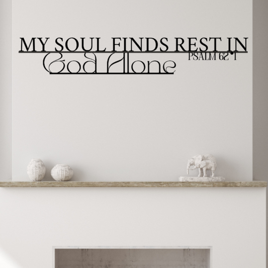 Psalm 62:1 My Soul Finds Rest in God Alone - Christian Metal Art