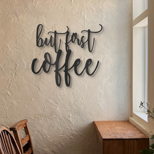 But First Coffee - Metal Wall Art - Kith and Kin Forever